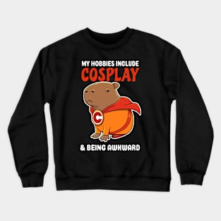 My hobbies include Cosplay and being awkward cartoon Capybara Superhero Crewneck Sweatshirt